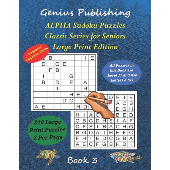 ALPHA Sudoku Puzzles - Classic Series for Seniors - Large Print Edition Book 3 : 240 Tough Level 17 Games that can Improve your Cognitive Skills (Paperback)