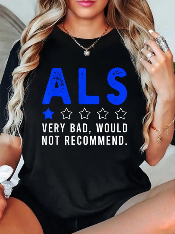 ALS Awareness Month Funny ALS Very Bad Would Not Recommend T-Shirt Graphic Tee summer Tops For Women Round Neck Fashion Cotton shirts