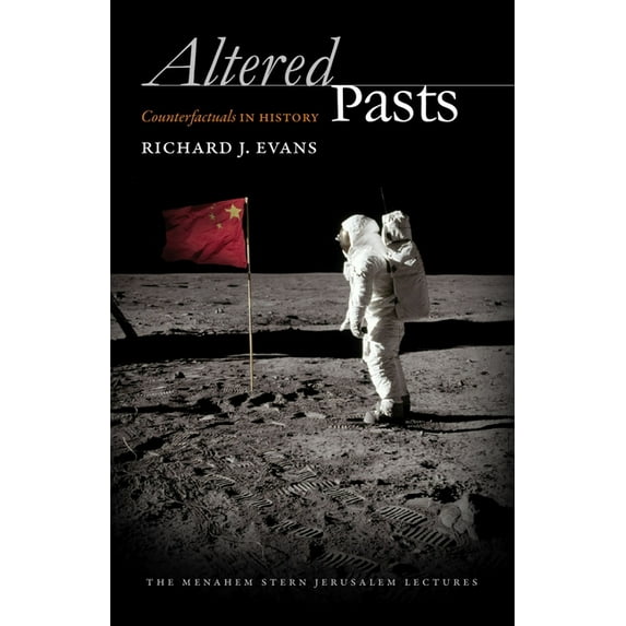 Pre-Owned Altered Pasts : Counterfactuals in History