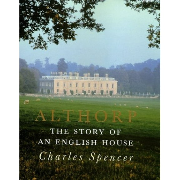 Pre-Owned ALTHORP: THE STORY OF AN ENGLISH HOUSE (Hardcover) 0670883220 9780670883226