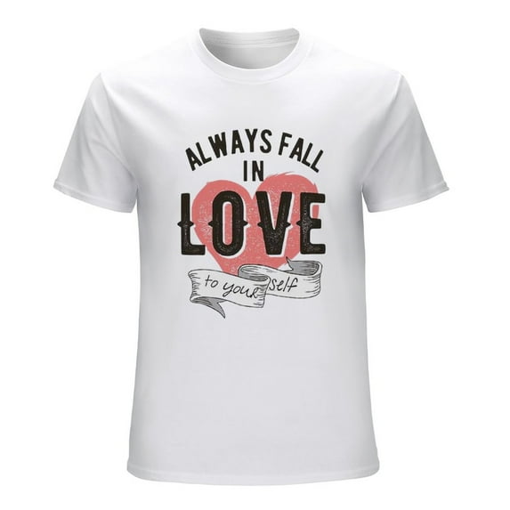 ALWAYS FALL IN LOVE TO YOURSELF Men’s T-Shirt 100% Cotton Casual Short Sleeve Tops Gift Tee White 2XL