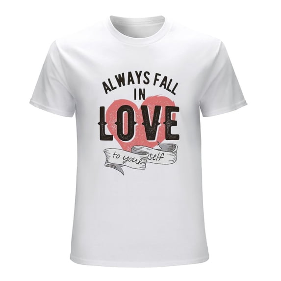 ALWAYS FALL IN LOVE TO YOURSELF Men’s T-Shirt 100% Cotton Casual Short Sleeve Tops Gift Tee White 4XL