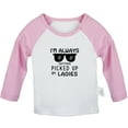 thumbnail image 1 of I'M ALWAYS GETTING PICKED UP BY LADIES Funny T shirt For Baby, Newborn Babies T-shirts, Infant Tops, 0-24M Kids Graphic Tees Clothing (Long Pink Raglan T-shirt, 6-12 Months), 1 of 4