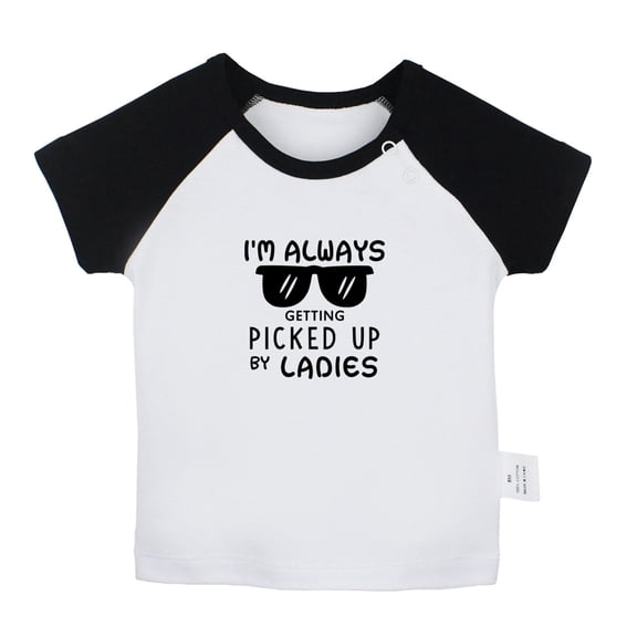 I'M ALWAYS GETTING PICKED UP BY LADIES Funny T shirt For Baby, Newborn Babies T-shirts, Infant Tops, 0-24M Kids Graphic Tees Clothing (Short Black Raglan T-shirt, 6-12 Months)