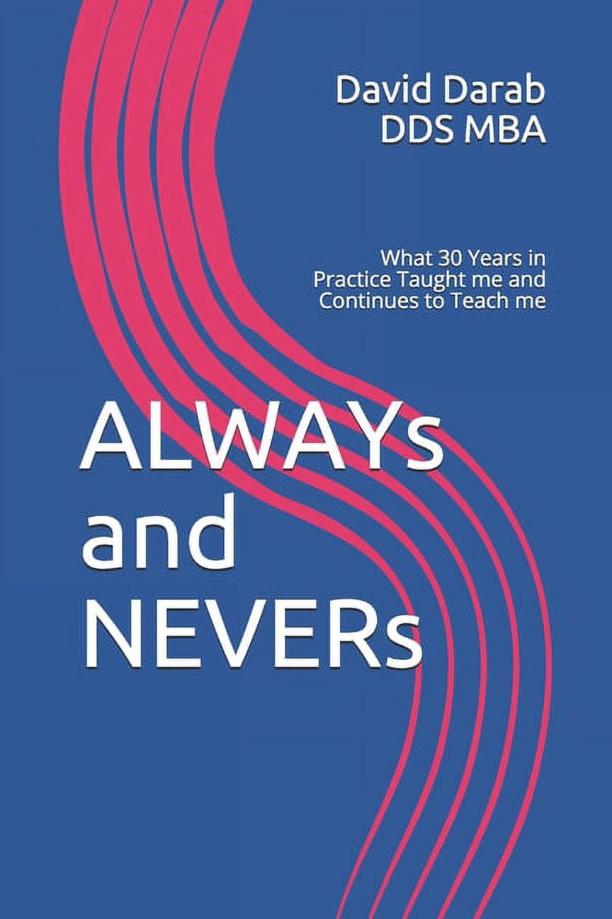 ALWAYs and NEVERs: What 30 Years in Practice Taught me and Continues to ...