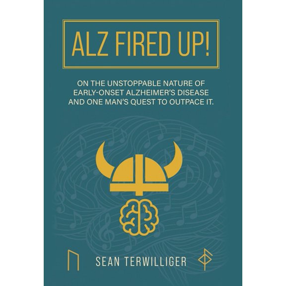 ALZ Fired Up!: On the Unstoppable Nature of Early-Onset Alzheimer's Disease and One Man's Quest to Outpace It, (Hardcover)