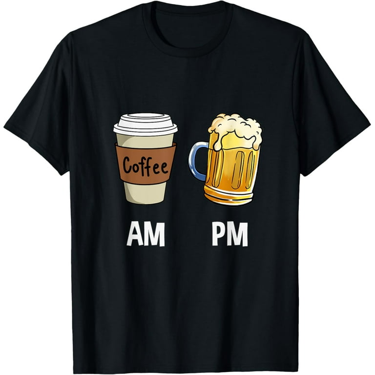 AM Coffee PM Beer T-Shirt - Walmart.com