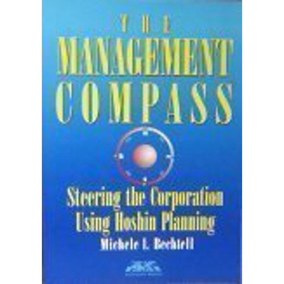 Pre-Owned The Management Compass : Steering the Corporation Using Hoshin Planning 9780814423585