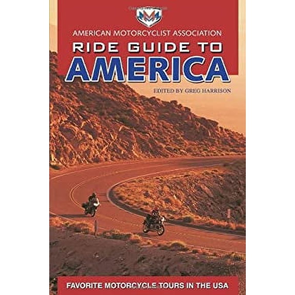 Pre-Owned AMA Ride Guide to America: Favorite Motorcycle Tours in the USA (Paperback) 1884313515 9781884313516