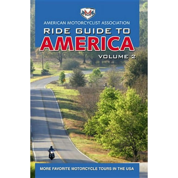 AMA Ride Guide to America Volume 2: More Favorite Motorcycle Tours in the USA, (Paperback)