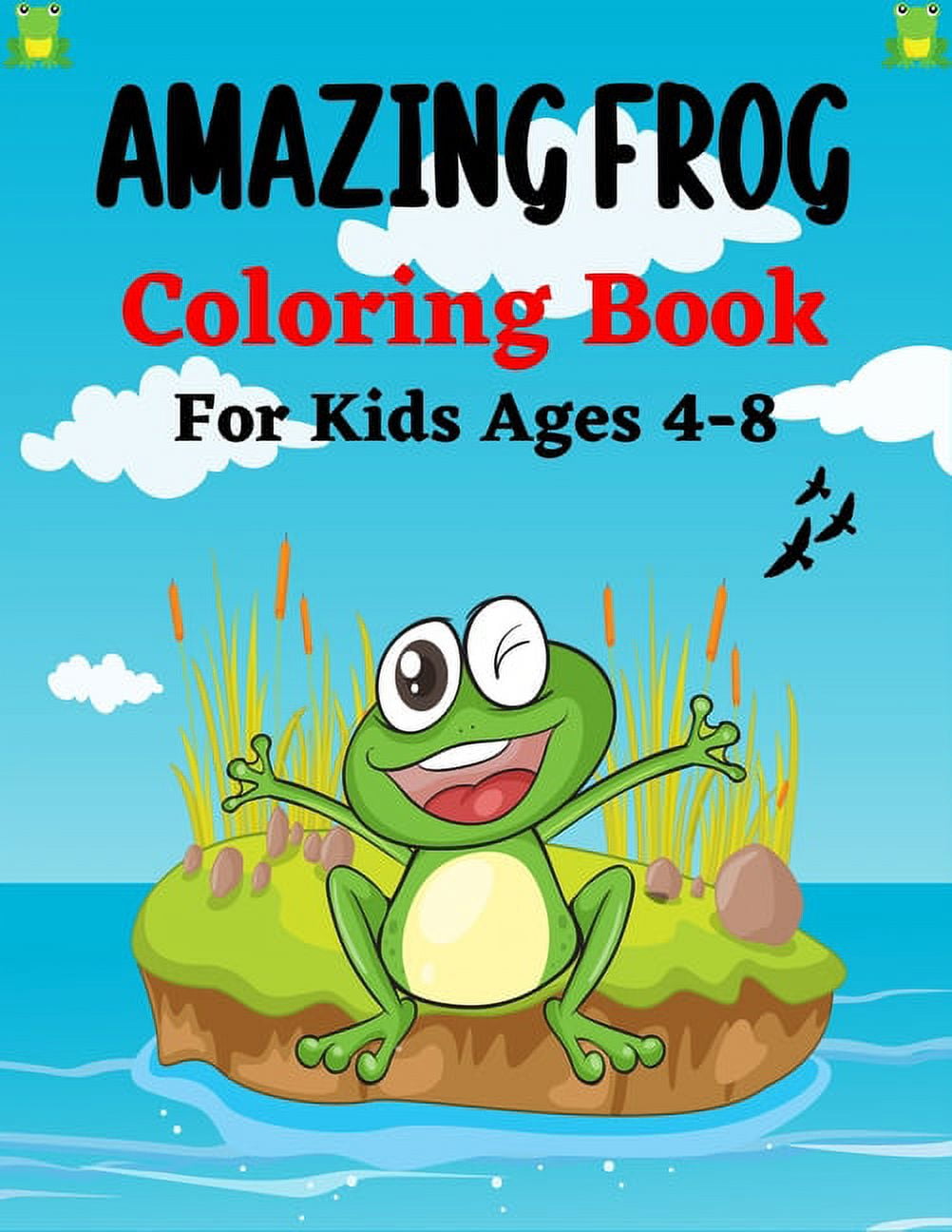 AMAZING FROG Coloring Book For Kids Ages 4-8: 25+ Coloring pages Fun ...