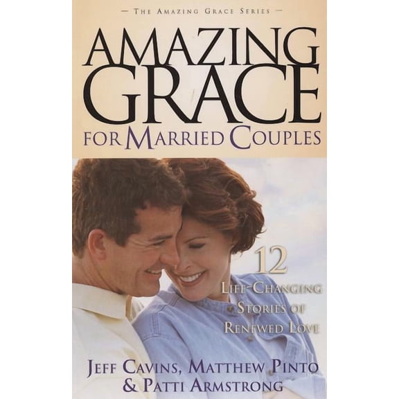 Amazing Grace for Married Couples (Paperback) by Cavins Jeff Pinto Matthew Armstrong Patti