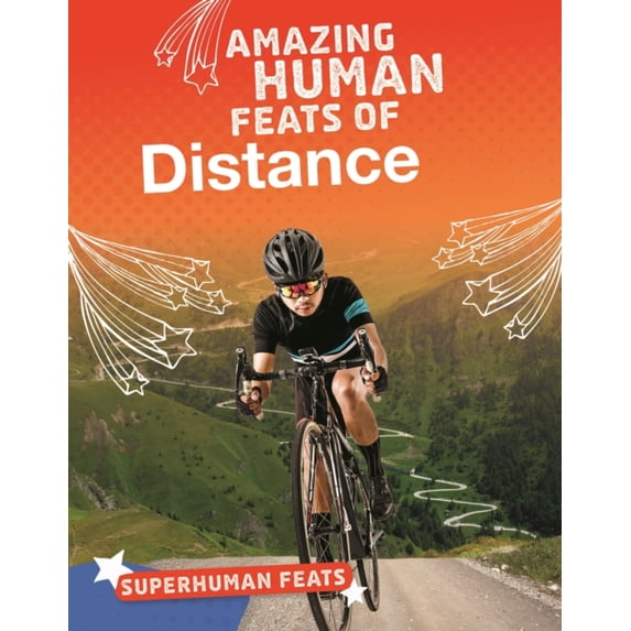 AMAZING HUMAN FEATS OF DISTANCE