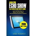 thumbnail image 1 of AMAZON ECHO SHOW 2nd GENERATION USER'S GUIDE: Quick And Easy Ways to Master Your Echo Show And Troubleshoot Common Problems (Paperback), 1 of 1
