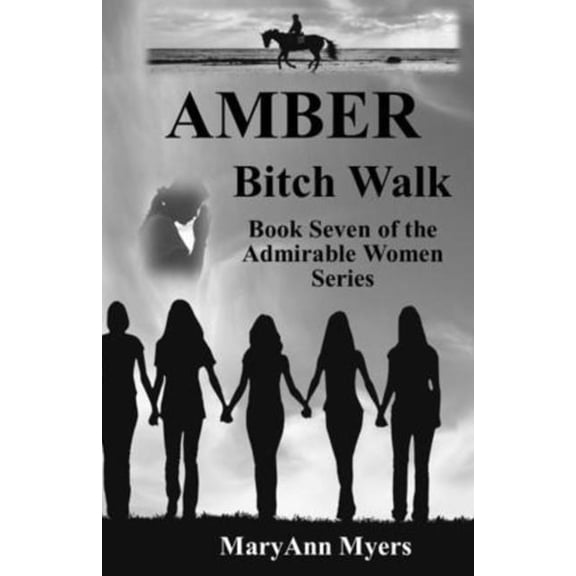 AMBER Bitch Walk: Book Seven of the Admirable Women Series (Paperback)
