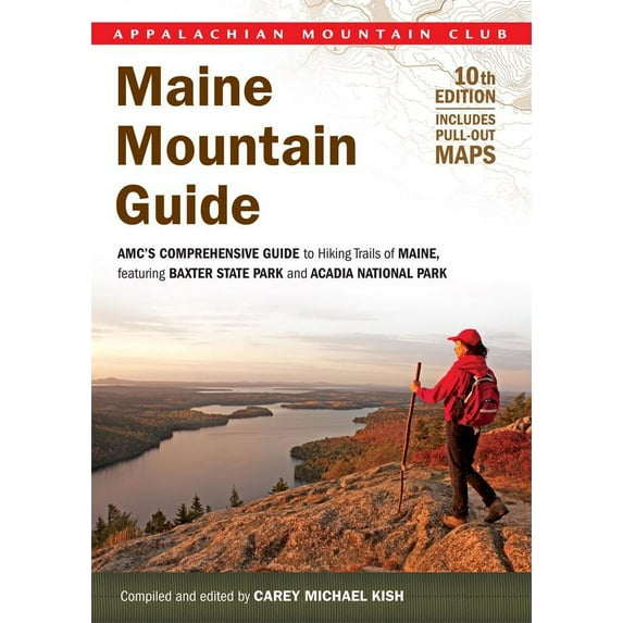 Appalachian Mountain Club: Maine Mountain Guide: Maine Mountain Guide: Amc's Comprehensive Guide to Hiking Trails of Maine, Featuring Baxter State Park and Acadia National Park (Paperback)