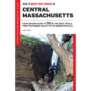 JOHN S BURK AMC's Best Day Hikes: AMC’s Best Day Hikes in Central Massachusetts : Four-Season Guide to 50 of the Best Trails, from the Pioneer Valley to the Worcester Hills (Paperback)