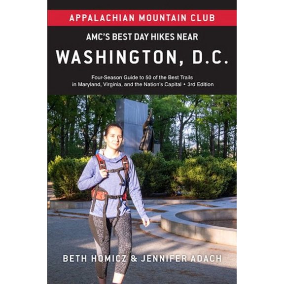 AMC's Best Day Hikes Near Washington, D.C. : Four-Season Guide to 50 of the Best Trails in Maryland, Virginia, and the Nation's Capital (Edition 3) (Paperback)