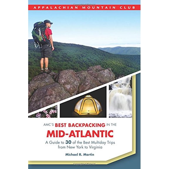 Pre-Owned Amc's Best Backpacking in the Mid-Atlantic: A Guide to 30 of the Best Multiday Trips from New York to Virginia (Paperback) 193402886X 9781934028865