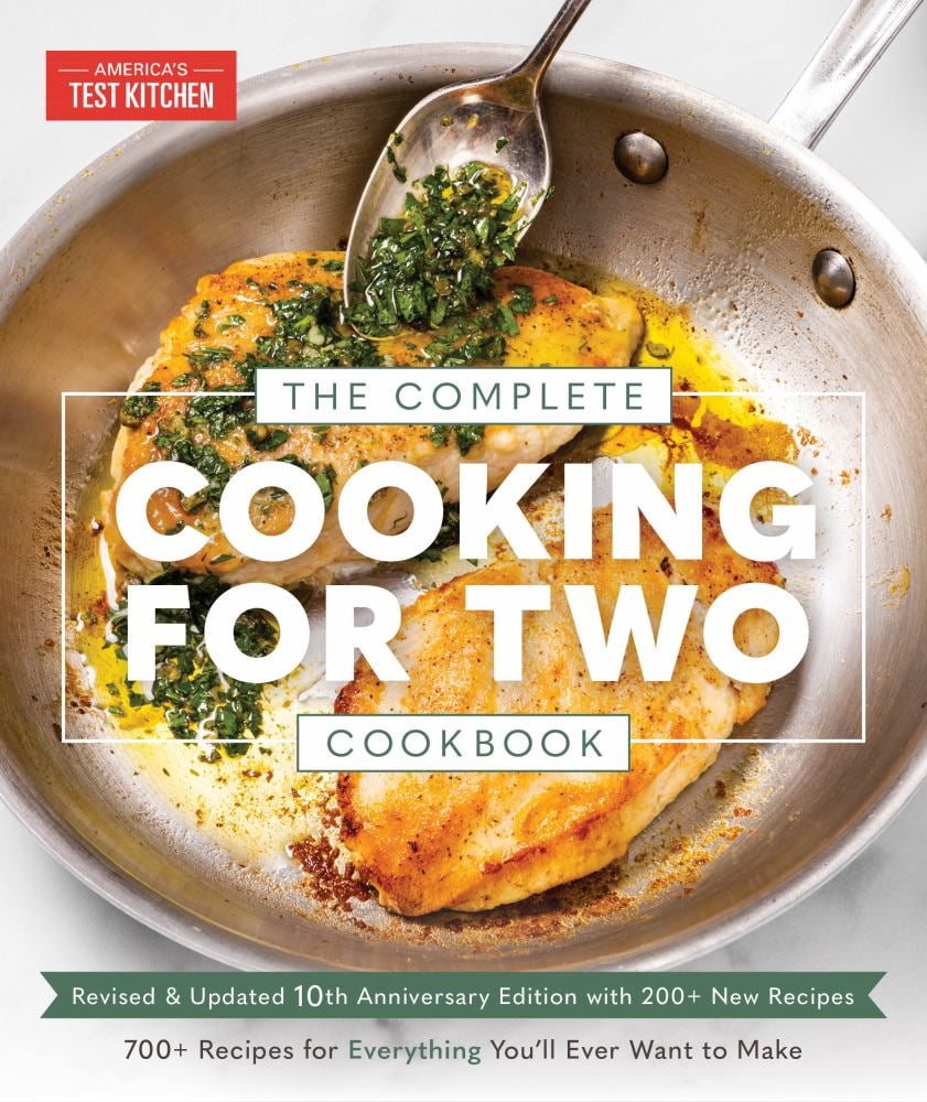 AMERICA'S TEST KITCHEN: The Complete Cooking for Two Cookbook, 10th Anniversary Edition: 700+ Recipes for Everything You'll Ever Want to Make (Paperback)