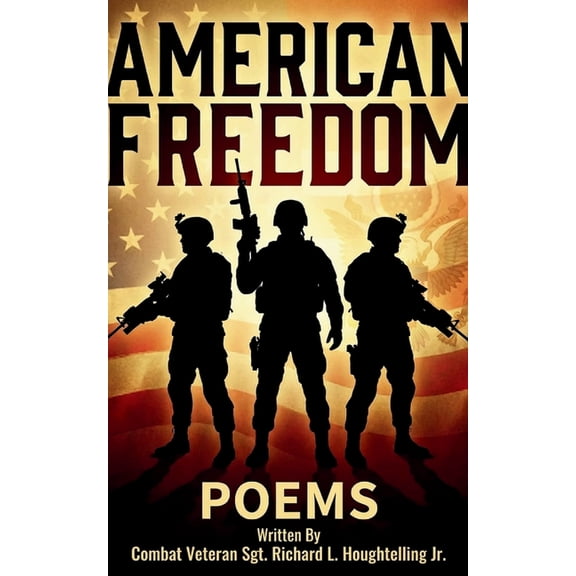 AMERICAN FREEDOM POEMS Gulf War Combat Veteran - USMC Title Earned 1981, (Paperback)