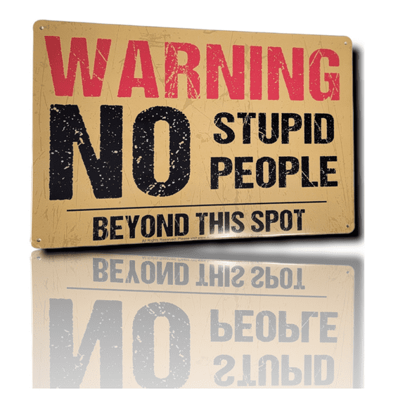 AMERICAN WIT 8" x 12" Metal Tin Sign (Warning NO Stupid People) Rustic Rusty