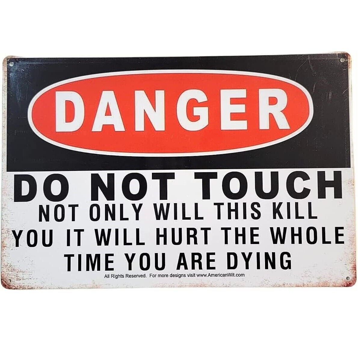 AMERICAN WIT 8" x 12" Sign (DANGER- Do Not Touch - Not Only Will This