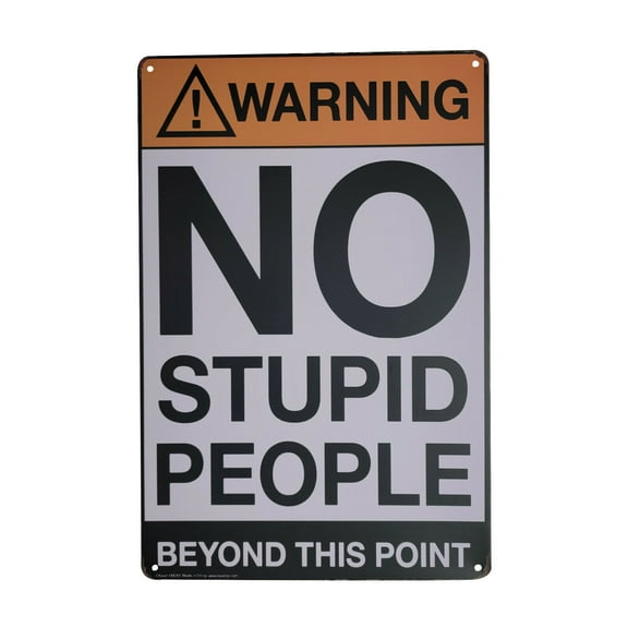 AMERICAN WIT 8" x 12" Tin Sign (Warning – NO Stupid People Beyond This Point)
