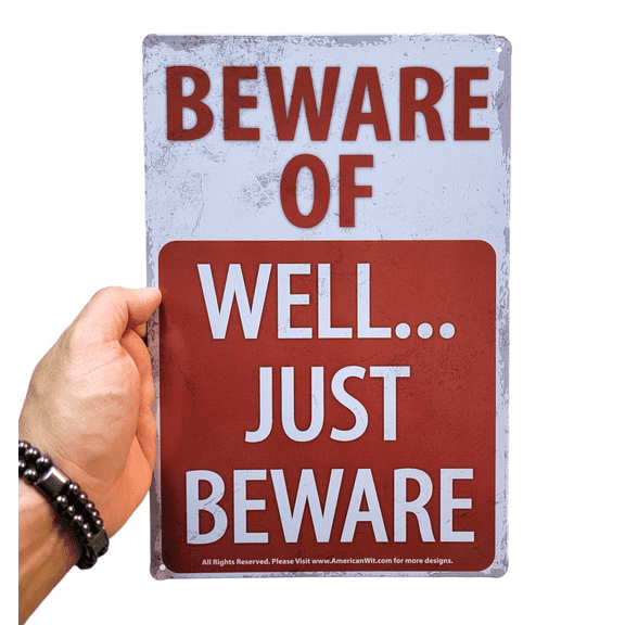 AMERICAN WIT 8"x12" Metal Sign (Beware of Well... Just Beware)