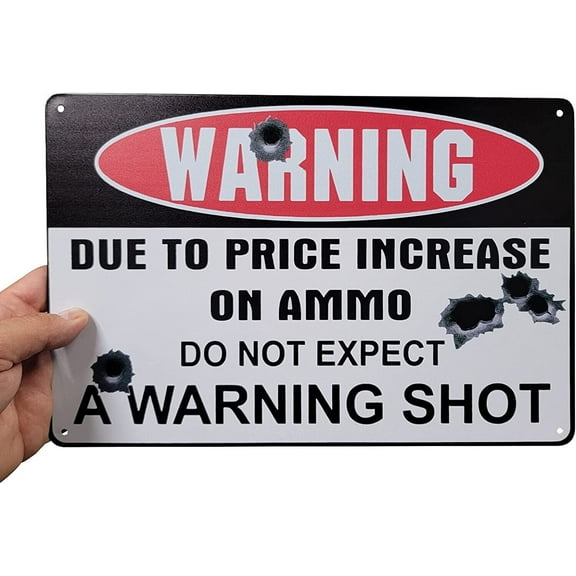 AMERICAN WIT Warning -Due to Price Increase on Ammo, do not Expect a Warning Shot 12" x 8" Metal Tin Sign. Wall Art Decor Plaque Poster