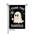 thumbnail image 1 of AMHNF I Found This Humerus Ghost Linen Garden Flag for Halloween Home Outdoor Garden Yard Decor 12x18 inch, 1 of 5