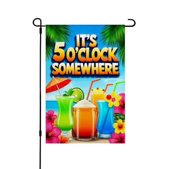 AMHNF It's 5 O'Clock Somewhere Tropical Drink Garden Flag for Spring Summer Home Outdoor Garden Yard Door Decor 12x18 inch