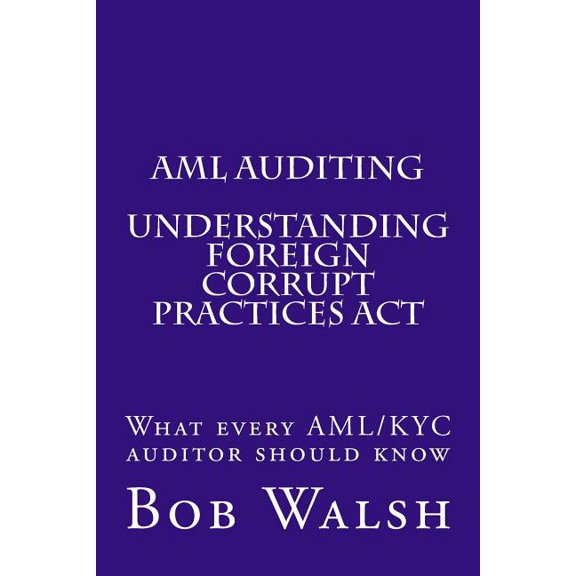 AML Auditing: AML Auditing - Understanding Foreign Corrupt Practices Act (Series #8) (Paperback)