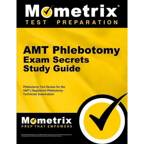 AMT Phlebotomy Exam Secrets Study Guide : Phlebotomy Test Review for the AMT's Registered Phlebotomy Technician Examination