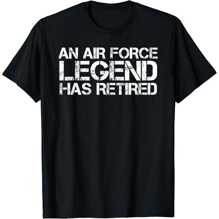 An Air Force Legend Has Retired Shirt Funny Retirement Gift An Air Force Legend Has Retired Shirt Funny Retirement Gift