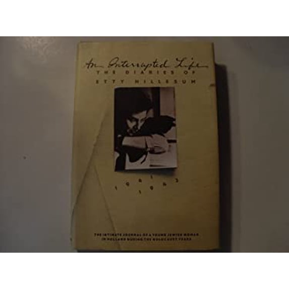 Pre-Owned An Interrupted Life: The Diaries of Etty Hillesum, 1941 - 1943 (Hardcover) 0394532171 9780394532172