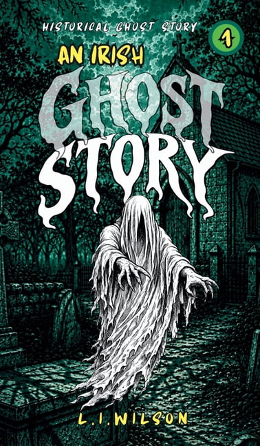 AN IRISH GHOST STORY. Vol. 1, (Hardcover)