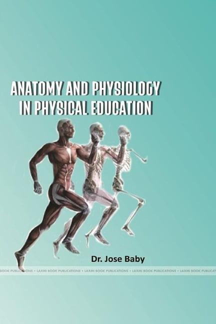 ANATOMY AND PHYSIOLOGY IN PHYSICAL EDUCATION B.P.Ed., Course, (Paperback)
