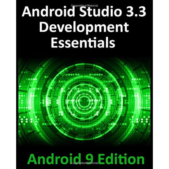 Pre-Owned Android Studio 3.3 Development Essentials - Android 9 Edition: Developing Android 9 Apps Using Android Studio 3.3, Java and Android Jetpack