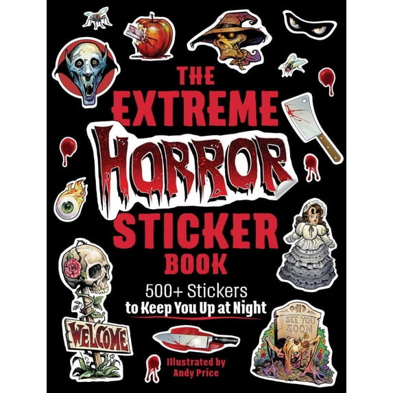 The Extreme Horror Sticker Book: 500+ Stickers to Keep You up at Night ...