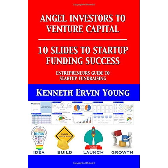 Pre-Owned ANGEL INVESTORS TO VENTURE CAPITAL - 10 SLIDES TO STARTUP FUNDING SUCCESS (ENTREPRENEURS GUIDE TO RAISING VENTURE CAPITAL) Paperback