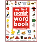 My First Spanish Word Book / Mi Primer Libro de Palabras Enespa ol A Bilingual Word Book Bilingual edition Hardcover