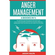 Anger Management 4 Books in 1. The Ultimate Anger Management Self Help Guide.How to Take Complete Control of Your Emoti, Paperback