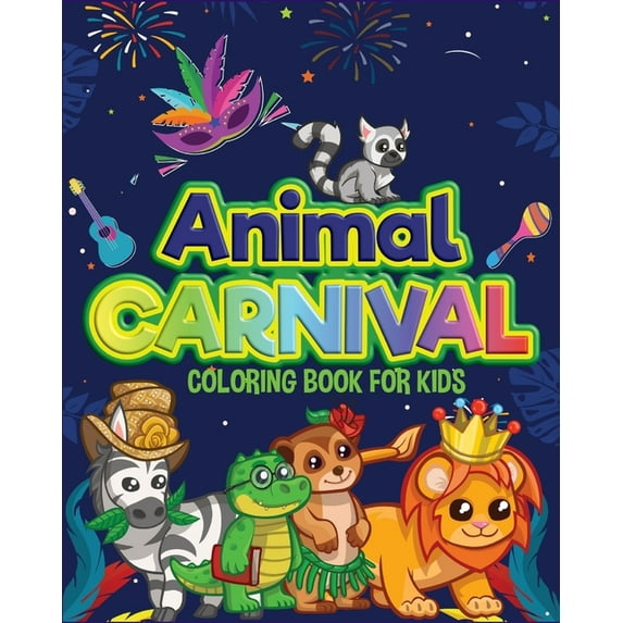 Animal Carnival: Perfect gift for Any Occasion Ι Coloring Book for Kids Ι Cute and Happy Animals Coloring Book, (Paperback)