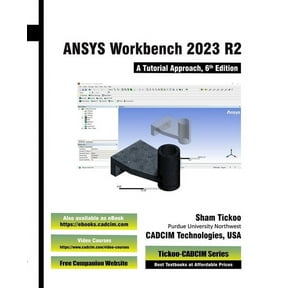 ANSYS Workbench 2023 R2: A Tutorial Approach, 6th Edition, (Paperback)