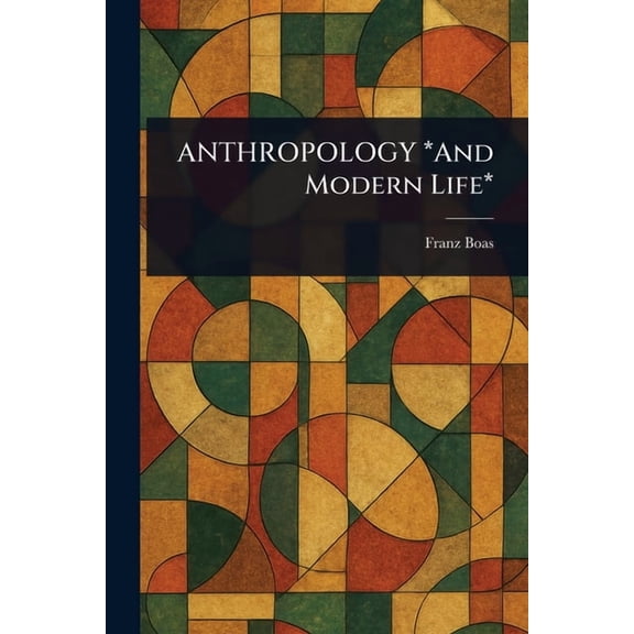 ANTHROPOLOGY *And Modern Life*, (Paperback)