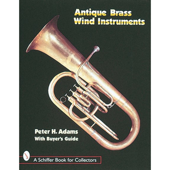 Pre-Owned Antique Brass Wind Instruments: Identification and Value Guide (Paperback) 076430027X 9780764300271