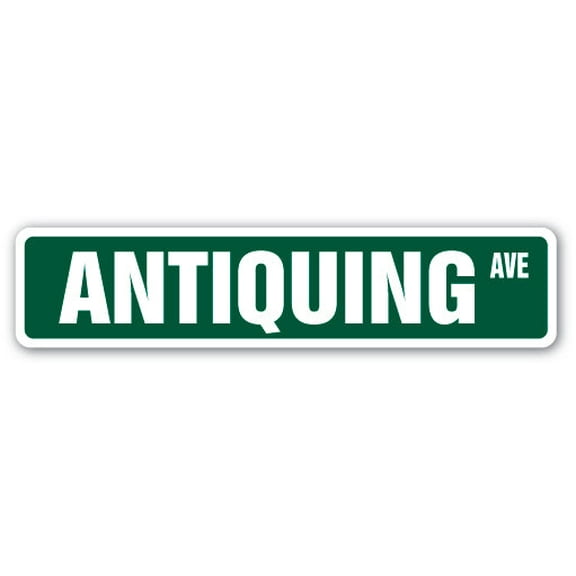 ANTIQUING Street Sign antique dealer shopping collector furnitures | Indoor/Outdoor |  18" Wide