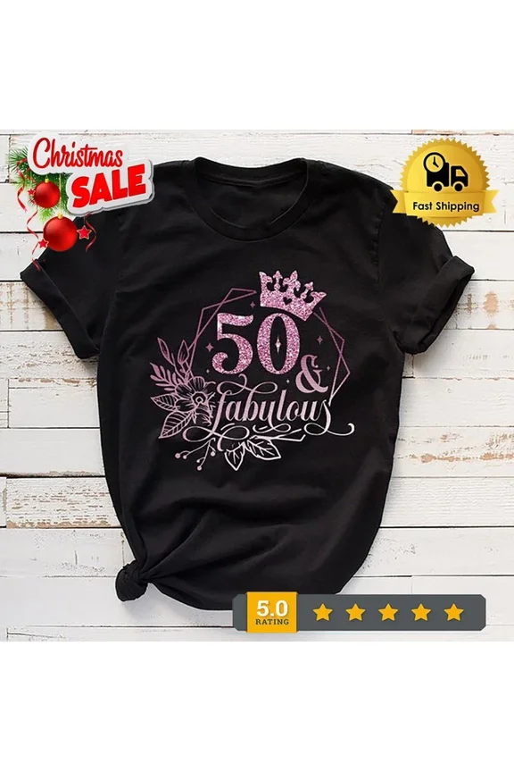 50 And Fabulous, 50Th Birthday Gift For Women, Birthday Gift For Her, Birthday Unisex S-5XL Hot Trending Shirt, Vintage Birthday Gift