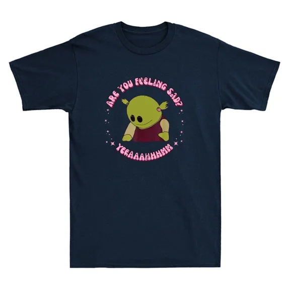 ANUNSHIRT Are You Feeling Sad? Yeeaaahhhmm Funny Cartoon Quote Vintage Men'S T-Shirt Unisex S-5XL Hot Trending Shirt, Vintage Birthday Gift